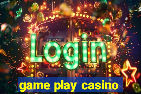 game play casino